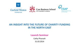 Launch Seminar
Cathy Pharoah
31.03.2014
 