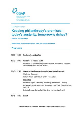 The ESRC Centre for Charitable Giving and Philanthropy (CGAP) © May 2013
CGAP Conference
Keeping philanthropy’s promises –...